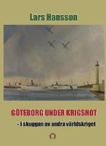 Göteborg Under Krigshot - I Skuggan Av Andra Världkriget