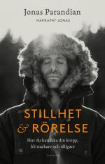 Stillhet & Rörelse - Hur Du Kan Läka Din Kropp, Bli Starkare Och Tåligare