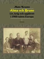 Alma Och Bruno  - Liv, Krig Och Uppbrott I 1900-talets Europa