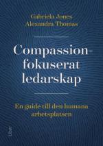 Compassionfokuserat Ledarskap - En Guide Till Den Humana Arbetsplatsen