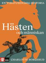 Hästen Och Människan - En Fyratusenårig Historia