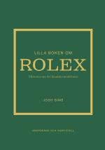 Lilla Boken Om Rolex - Historien Om Det Ikoniska Klockmärket