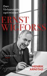 Den Förbannade Optimisten Ernst Wigforss - Socialisten Som Skapade Sverige