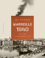 Marseille 1940- Den Tyska Litteraturens Flykt