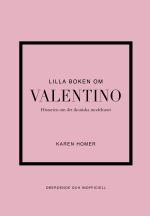 Lilla Boken Om Valentino - Historien Om Det Ikoniska Modehuset