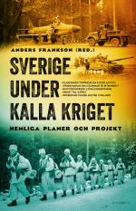 Sverige Under Kalla Kriget - Hemliga Planer Och Projekt