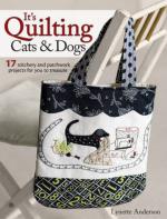 Its Quilting Cats And Dogs - 15 Heart-warming Projects Combining Patchwork,