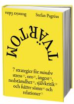Tvärtom - 7 Strategier För Mindre Stress, Oro, Ångest, Nedstämdhet, Självkritik Och Bättre Sömn Och Relationer