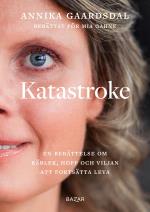 Katastroke - En Berättelse Om Kärlek, Hopp Och Viljan Att Fortsätta Leva