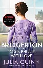 Bridgerton- To Sir Phillip, With Love (bridgertons Book 5)