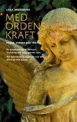 Med Ordens Kraft - Prosa, Verser Och Texter - En Bearbetning Av Förtryck, Mobbing, Sorg, Genom Drev. Att Övervinna Motgångar Och Att Alltid Se Mot Ljuset