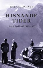 Hisnande Tider. Livet I Tyskland 1918-1933