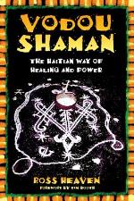 Vodou Shaman- The Haitian Way Of Healing & Power