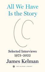 All We Have Is The Story - Selected Interviews (1973-2022)