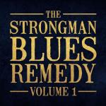 Strongman Blues Remedy Vol 1