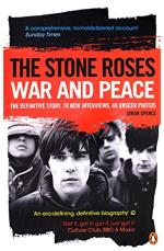 Stone Roses: War and Peace. the Definitive Story