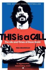 Dave Grohl: The Life and Times of Dave Grohl - This is a Call