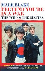 Who: Pretend Youre in a War. the Who and the Sixties