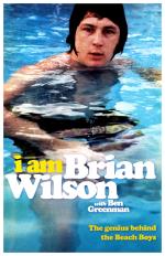 Brian Wilson: I Am Brian Wilson. the Genius Behind the Beach Boys