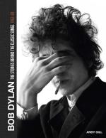 Bob Dylan: - The Stories Behind the Classic Songs 1962-69