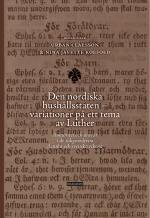 Den Nordiska Hushållsstaten - Variationer På Ett Tema Av Luther - Auktoritet Och Ansvar I De Tidigmoderna Danska Och Svenska Rikena