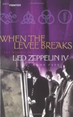 Led Zeppelin: When the Levee Breaks. the Making of Les Zeppelin Iv