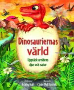 Dinosauriernas Värld - Upptäck Urtidens Djur Och Natur