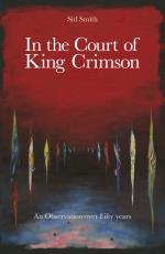 King Crimson / Sid Smith: In the Court of King Crimson - An Observation Over 50 Years