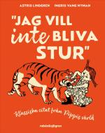 Jag Vill Inte Bliva Stur - Klassiska Citat Från Pippis Värld