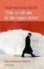 Om Ni Vill Det Är Det Ingen Dröm - Om Sionismens Historia