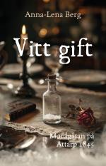 Vitt Gift - Mordgåtan På  Attarp 1845