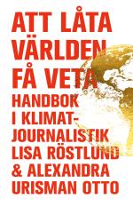 Att Låta Världen Få Veta - Handbok I Klimatjournalistik