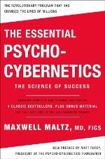 The Essential Psycho-cybernetics- The Science Of Success- Contains Complete And Original Editions Of 4 Classic Bestsellers, Plus Bonus Material