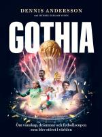 Gothia - Om Vänskap, Drömmar Och Fotbollscupen Som Blev Störst I Världen