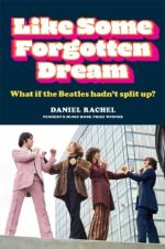 Beatles: Like Some Forgotten Dream: What If the Beatles Hadnt Split Up? Hardback Book