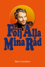 Följ Alla Mina Råd