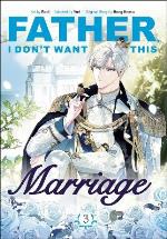 Father, I Don`t Want This Marriage, Volume 3