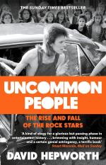 David Hepworth: Uncommon People: The Rise & Fall of the Rock Stars Paperback Book