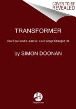 Lou Reed: Tramsformer a Story of Glitter. Glam Rock and Loving Lou Reed