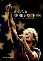 Bruce Springsteen: an Illustrated Biography Hardback Book