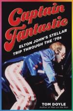 Elton John: Captain Fantastic Elton Johns Stellar Trip Through the 70s Hardback Book