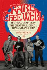 Grateful Dead: Fare Thee Well. the Final Chapter of the Grateful Deads Long. Strange Trip Hardback Book