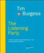 Tim Burgess: The Listening Party. Artists. Bands and Fans Reflect on 100 Favorite Albums Hardback Book