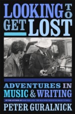 Looking to Get Lost. Adventures in Music and Writing Hardback Book
