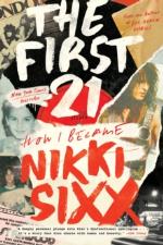 Nikki Sixx: The First 21 How I Become Nikki Sixx Paperback Book
