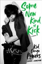 Kid Congo Powers: Some New Kind of Kick. a Memoir Hardback Book