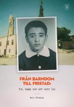 Från Barndom Till Fristad- Tro, Kamp Och Ett Nytt Liv