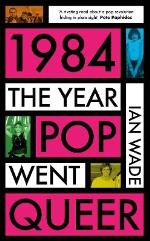 1984- The Year Pop Went Queer