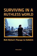 Bob Dylan: Surviving in a Ruthless World: Bob Dylans Journey to Infidels Hardback Book