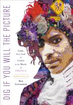 Prince: Dig If You Will the Picture: Funk. Sex. God. and Genius in the Music of Prince Hardcover